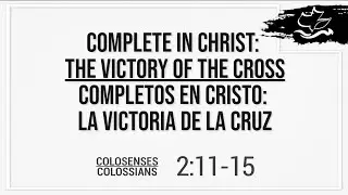Complete in Christ: The Victory of the Cross