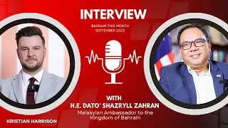Interview with H.E. Dato&rsquo; Shazryll Zahran || Malaysian Ambassador to Bahrain || Bahrain This Month