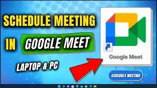 How to Schedule Meeting on Google Meet
