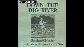 Down the Big River by Stephen W. Meader read by Warren Bergmann | Full Audio Book