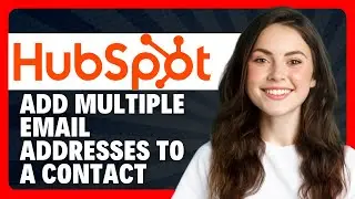 How To Add Multiple Email Addresses to a Contact in HubSpot in 2026