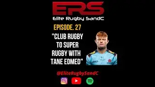 Episode 27. Club Rugby to Super Rugby with Tane Edmed