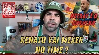 ❌NEYDAY &Eacute; O C#R#LHO ❌ RENATO VAI MEXER  NO TIME DO FLUMINENSE ? + DE 25 MIL INGRESSOS VENDIDOS