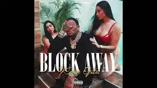 Kevin Gates - Block Away (AUDIO)