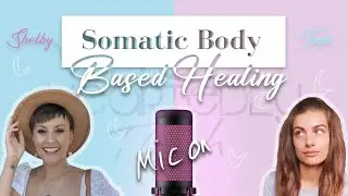 Somatic Body Based Healing With Shelby (A Touch Of Clarity) ✨