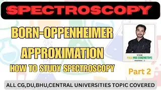 ￼Born Oppenheimer Approximation | Spectroscopy | part2 | Vivek | PRSU syllabus 