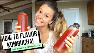 HOW to *FLAVOR* (& carbonate) KOMBUCHA! -Step 2! -Second Fermentation