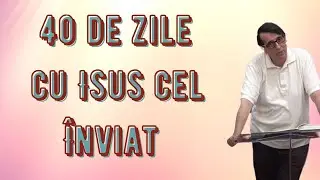 40 de zile cu Isus cel &Icirc;nviat (Daniel Br&acirc;nzei)