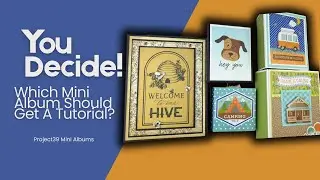 You Decide! Which Mini Album should get a Tutorial? Mini Album Showcase