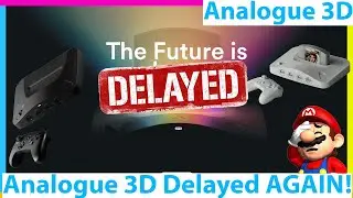 Analogue 3D Delayed AGAIN! When Will It Ship?