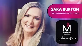 Sara Burton Empres&aacute;ria nos EUA | Master Podcast com Adriano Max | EP003