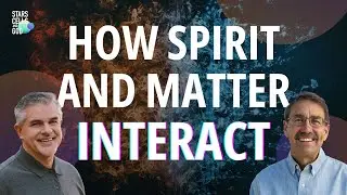 How Spirit and Matter Interact |  Fazale 