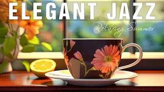Elegant Jazz ☕ Feeling Relaxing June Coffee Music and Bossa Nova Piano upbeat for Great your moods