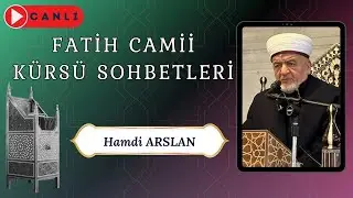 Fatih Camii Kürsü Sohbetleri  - Hamdi Arslan - 21.01.2026 - Ehlinden Dinle