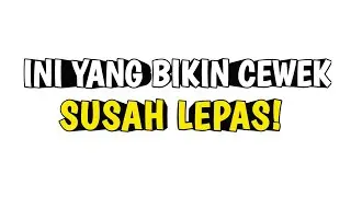 5 ALASAN PSIKOLOGIS KENAPA CEWEK MAKIN NEMPEL SAMA KAMU