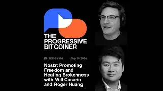TPB104 - Nostr: Promoting Freedom and Healing Brokenness with Will Casarin and Roger Huang