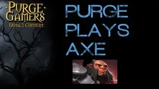 Dota 2 Purge plays Axe