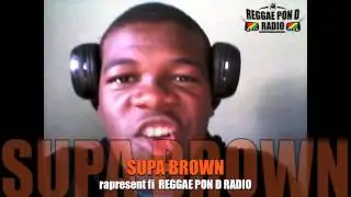 SUPA BROWN rapresent fi REGGAE PON D RADIO #SANKILLA
