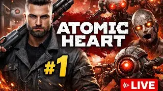 🔴 Atomic Heart Playthrough Live Prt 1