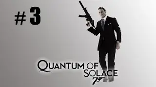 James Bond 007 Quantum of Solace - Part 3