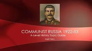 A-Level Communist Russia Revision Part 2 -  1922-53 Stalin