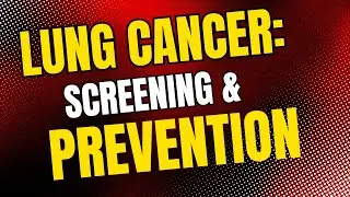 Lung Cancer Screening and Prevention patient information
