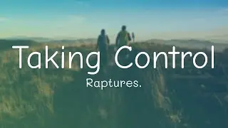 Raptures. - Taking Control (Lyrics)
