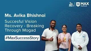 Beating MOGAD: Avika&rsquo;s Vision Recovery | Patient Success Story | Max Hospital, Bathinda