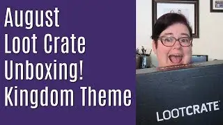 Loot Crate Unboxing! Kingdom Theme