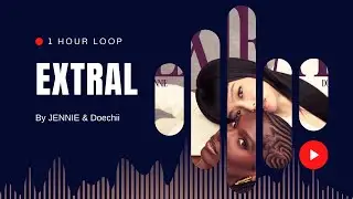JENNIE & Doechii - ExtraL | 1 Hour Loop