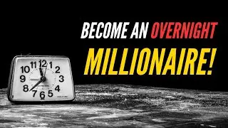 Become an Overnight Millionaire! The Secret to Fast Wealth