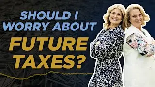 Should I worry about future taxes? | Navigate Your Wealth