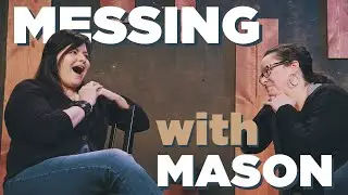 Full Improv Show: Messing with Mason 
