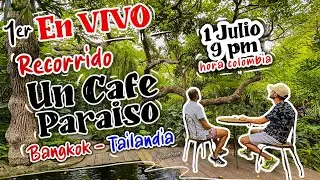 Primer EN VIVO - Recorramos un CAFÉ PARAÍSO tipo Jungla JUNTOS - desde Bangkok TAILANDIA