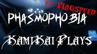 Phasmophobia: Ghost hunting with Magspeed (Imma die!)