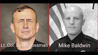 #33 Lt. Col. Dave Grossman & Ret. Homicide Detective Mike Baldwin