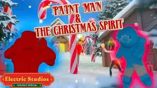 PAINT MAN AND THE CHRISTMAS SPIRIT- A ROBLOX CHRISTMAS SPECIAL 