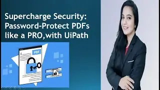 Supercharge Security Password Protect PDFs with UiPath like a PRO