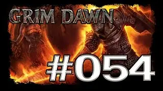 Let's Play Grim Dawn #054 Ol' Bloodbriar in Shaded Basin