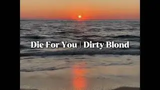 Die For You | Dirty Blond | 1 Hour Loop