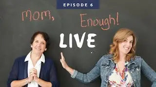 Mom Enough Live, Episode 6: Loose Parts Play