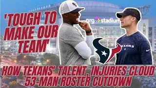 'Tough to make our team', how Texans talent, injuries complicate 53 roster cutdown, my projections