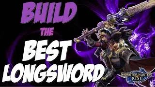 [Monster Hunter Rise] How to Build the BEST LONGSWORD Class