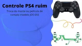 Troca da manta ou película controle PS4  modelo JDS-055 / JDS 040 (resolvido)