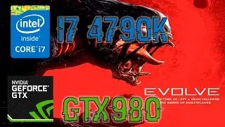 Evolve |i7 4790K| GTX 980 AMP!| ►MAXED OUT◄