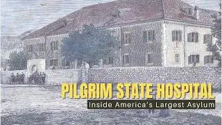 Pilgrim State Hospital: Inside America&rsquo;s Largest Asylum | History Documentary