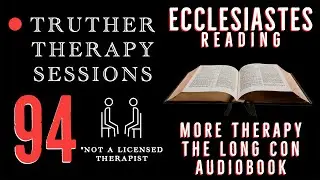 Truther Therapy Sessions - 94 - Bible Reading, Audiobook Advert, Conspiracy Ramblings