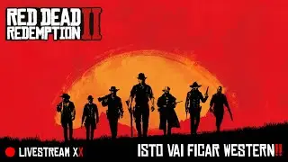 Red Dead Redemption II - XX - ISTO VAI FICAR WESTERN!! META 25 LIKES [LiveStream]