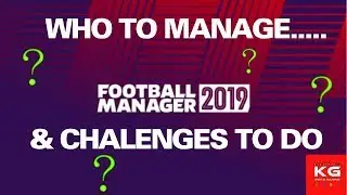 WHO TO MANAGE AND CHALLENGES TO DO ON FOOTBALL MANAGER 2019 (FM19)