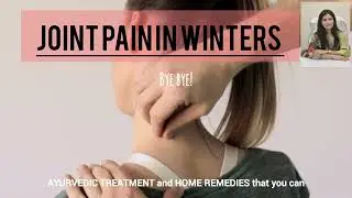 सर्दियों में जोड़ों का दर्द?/Winter joint pain? Complete ayurveda treatment with HOME REMEDIES!